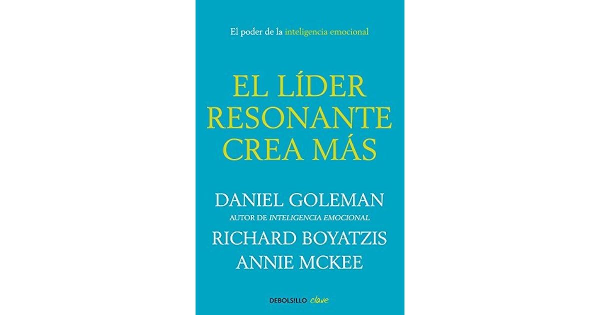 EL LIDER RESONANTE CREA MAS by Daniel Goleman