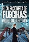 El coleccionista de flechas by Cristian Perfumo