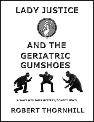 Lady Justice and the Geriatric Gumshoes (Kindle Edition)