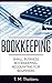 Bookkeeping: Small Business Bookkeeping, Accounting for Beginners (Bookkeeping, Accounting, Business, Taxes)