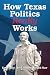How Texas Politics Really Works
