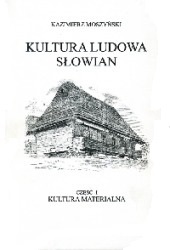 Kultura ludowa Słowian. Tom I: Kultura materialna (Kultura ludowa Słowian, #1)