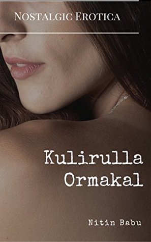 Kulirulla Ormakal : an erotic nostalgia (Malayalam Edition)