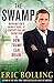 The Swamp: Washington's Murky Pool of Corruption and Cronyism and How Trump Can Drain It