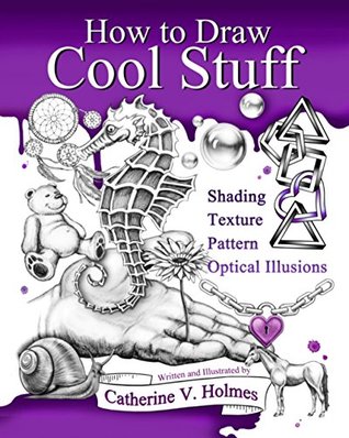 How to Draw Cool Stuff: Shading, Textures and Optical Illusions (Kindle Edition)