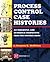 Process Control Case Histories: An Insightful and Humorous Perspective from the Control Room