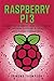 Raspberry Pi 3: A Quick-Sta...