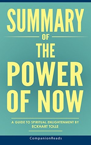 Summary of The Power of Now: A Guide to Spiritual Enlightenment by Eckhart Tolle (Kindle Edition)