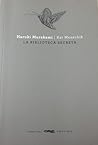 La biblioteca secreta by Haruki Murakami La biblioteca secreta by Haruki Murakami