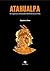Atahualpa. El vergonzoso sobrenombre del último inca del Perú by Alejandro la Torre