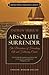 Absolute Surrender: The Blessedness of Forsaking All and Following Christ