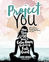 Project You: More Than 50 Ways to Calm Down, De-Stress, and Feel Great (Switch Press:) Book cover for Project You: More Than 50 Ways to Calm Down, De-Stress, and Feel Great (Switch Press:)