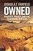 Owned: Property, Privacy, and the New Digital Serfdom