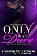 Only If You Dare (Falling for a Rose #3)