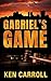 GABRIEL’S GAME by Ken Carroll