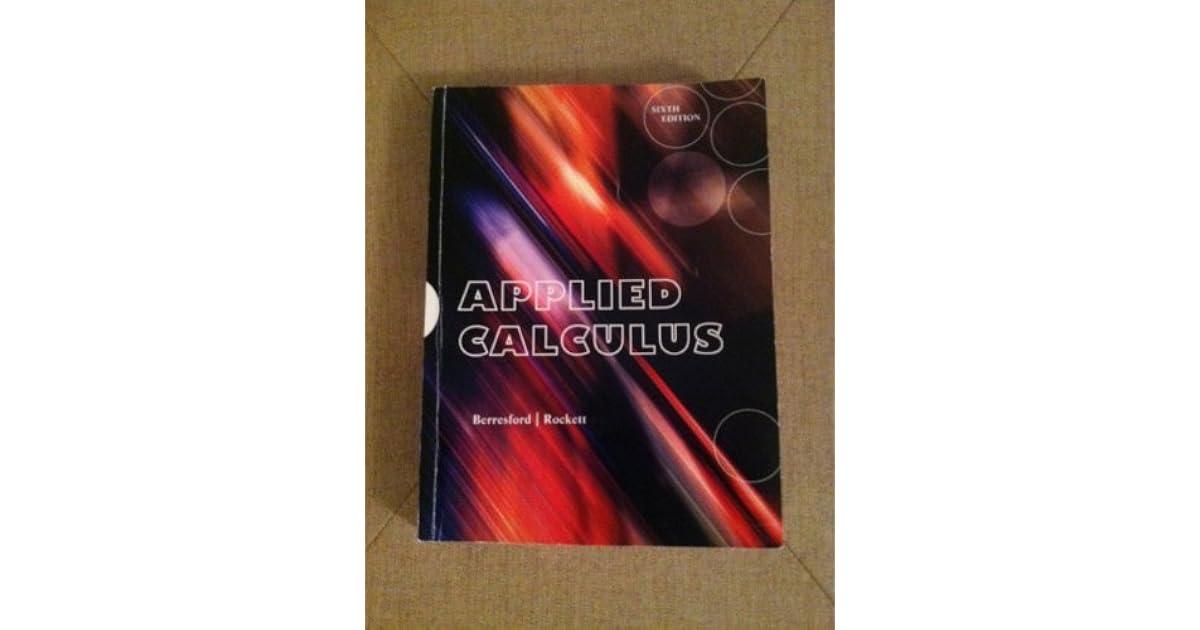 Applied Calculus 6th Edition Berresford And Rockett Geoffrey C Berresford And Andrew M Rockett