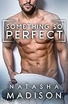 Something So Perfect by Natasha Madison