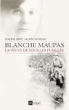 Blanche Maupas, La Veuve de Tous Les Fusilles Blanche Maupas, La Veuve de Tous Les Fusilles