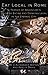 Eat Local in Rome: In Pursu...