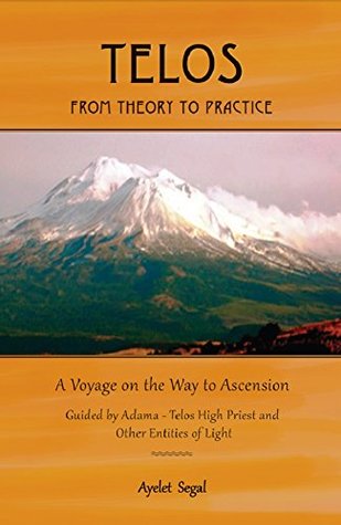 Telos - From Theory To Practice: A Voyage on the Way to Ascension (Kindle Edition)
