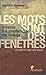 Les mots sont des fenêtres: Initiation a la communication non violente