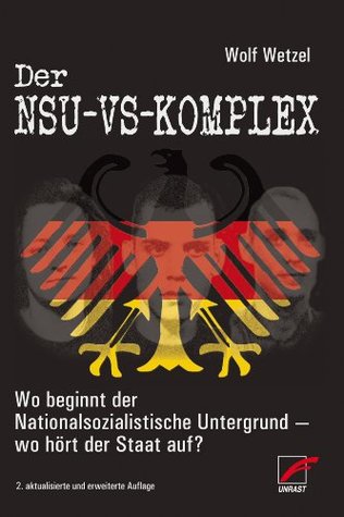 Der NSU-VS-Komplex: Wo beginnt der Nationalsozialistische Untergrund - wo hört der Staat auf? (German Edition)