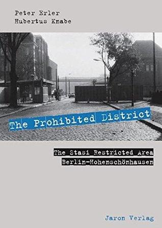 The prohibited district : the Stasi restricted area Berlin-Hohenschönhausen (Paperback)
