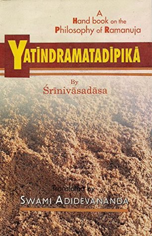 Yatindramatadipika: A Hand book on the Philosophy of Ramanuja (Kindle Edition)
