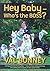 Hey Baby - Who's the BOSS by Liz Hambleton