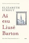 Aš esu Liusė Barton by Elizabeth Strout