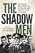 The Shadow Men: The leaders...