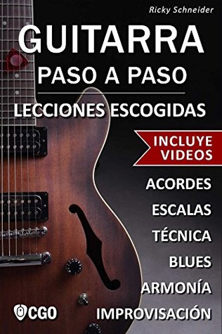 Guitarra Paso a Paso, Lecciones Escogidas - con Videos HD: Acordes, escalas, técnica, armonía e improvisación. (Spanish Edition)