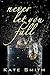 Never Let You Fall by Kate     Smith