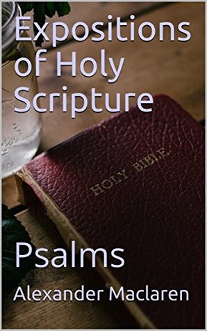 Expositions of Holy Scripture: Psalms