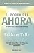 El Poder del Ahora by Eckhart Tolle
