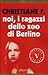Noi, i ragazzi dello zoo di Berlino by Christiane V. Felscherinow