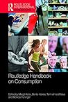 Routledge Handbook on Consumption (Routledge International Handbooks)