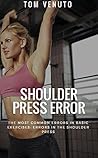Shoulder Press Error, The Most Common Errors In Basic Exercises: Errors In The Shoulder Press Shoulder Press Error, The Most Common Errors In Basic Exercises: Errors In The Shoulder Press