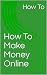 How To Make Money Online