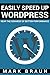 Easily Speed Up WordPress: Reap the Rewards of Better Performance