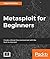 Metasploit for Beginners: Create a threat-free environment with the best-in-class tool
