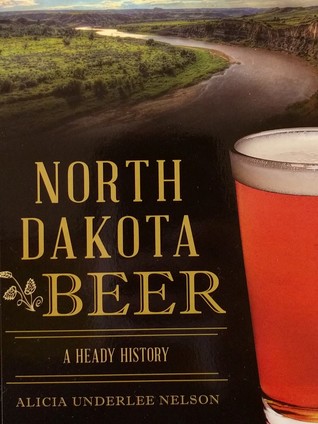 North Dakota Beer: A Heady History (American Palate)