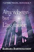 Anywhere but Lavender: A Time Travel Romance