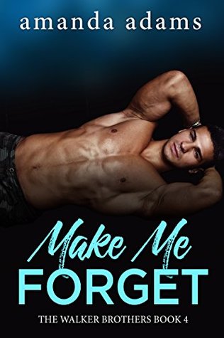 Make Me Forget (The Walker Brothers, #4)