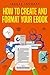 How to Create and Format Your eBook: Programmer's Guide