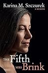The Fifth Mrs Brink by Karina M. Szczurek The Fifth Mrs Brink by Karina M. Szczurek