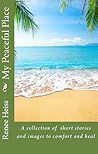 My Peaceful Place: A collection of stories and pictures to comfort and heal