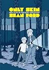 Only Skin - New Tales of the Slow Apocalypse by Sean    Ford