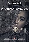 La settima orchidea by Sabrina Sodi