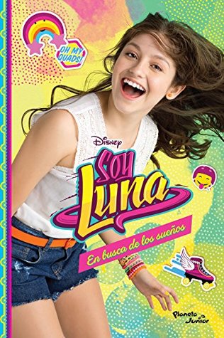 Soy Luna 4. En busca de los sueños (Disney) (Spanish Edition)